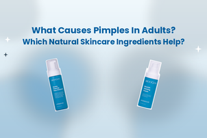 What Causes Pimples In Adults? Which Natural Skincare Ingredients Help?